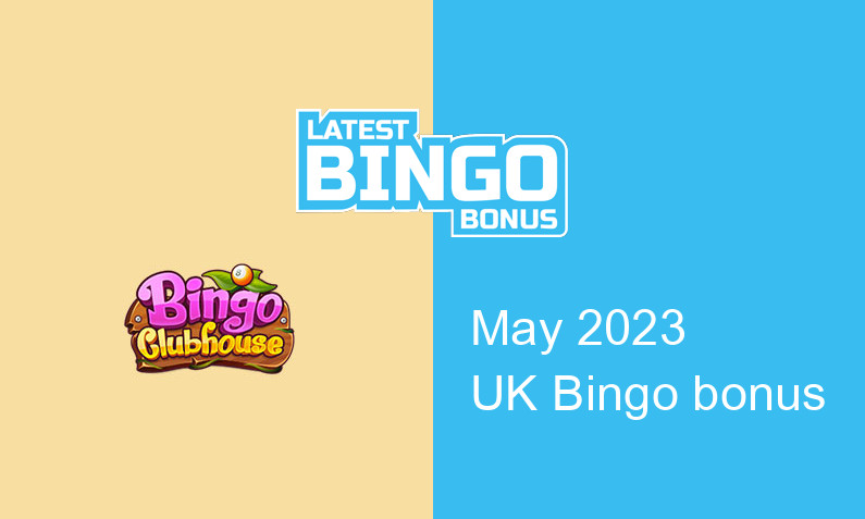 Latest Bingo Clubhouse Casino UK bingo bonus May 2023