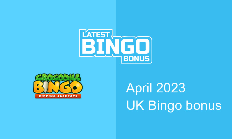 Latest Crocodile Bingo bingo bonus for UK players April 2023