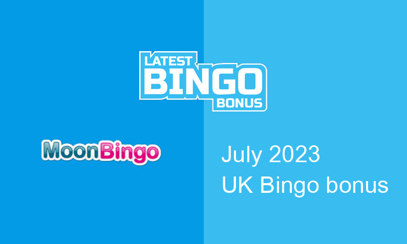 Latest Moon Bingo bingo bonus for UK players July 2023