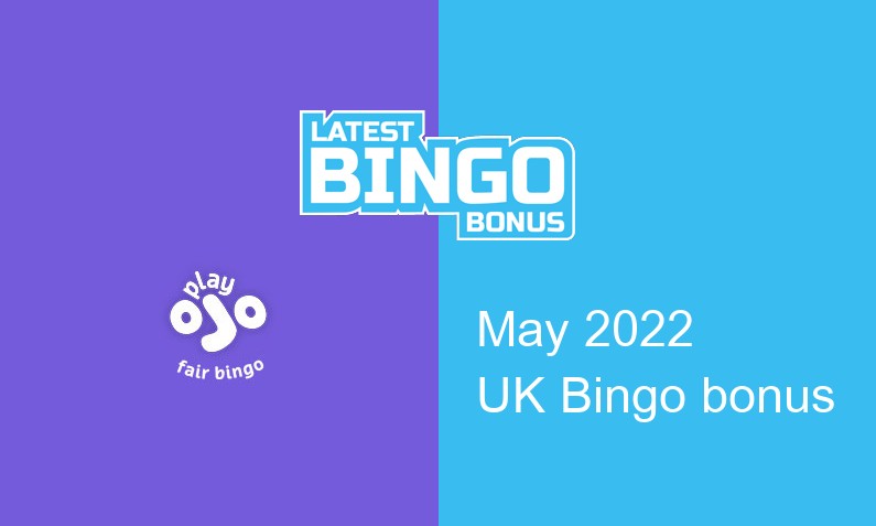 Latest PlayOjo Fair Bingo UK bingo bonus May 2022
