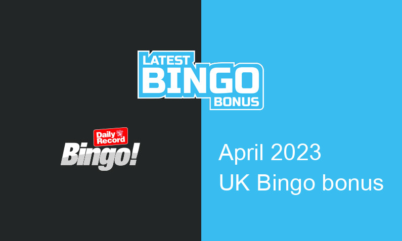 Latest UK bingo bonus from Daily Record Bingo April 2023