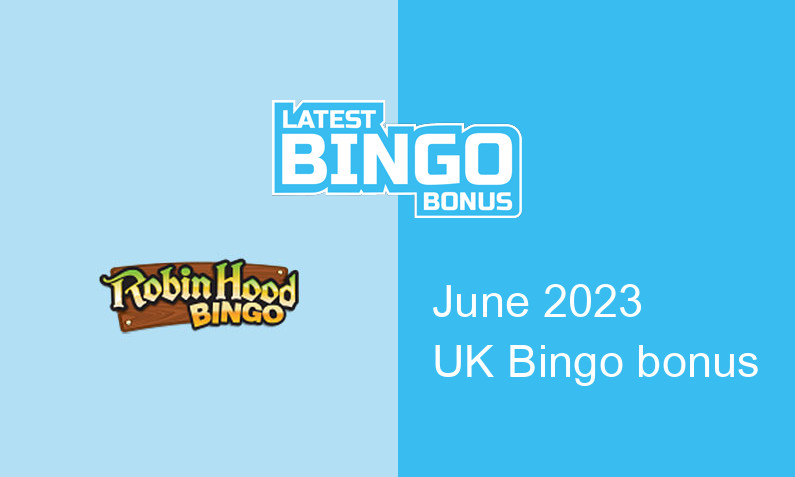 Latest UK bingo bonus from Robin Hood Bingo June 2023