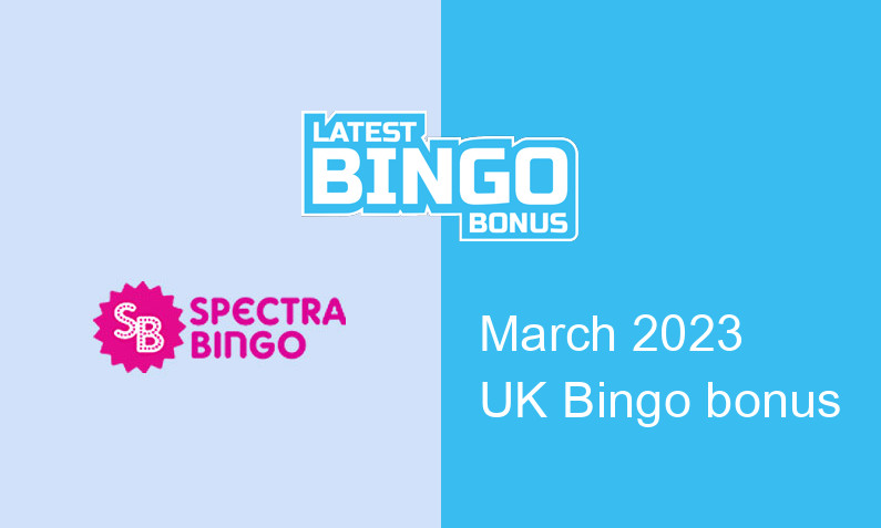 Latest UK bingo bonus from Spectra Bingo March 2023