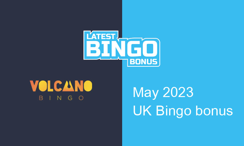 Latest Volcano Bingo bingo bonus for UK players