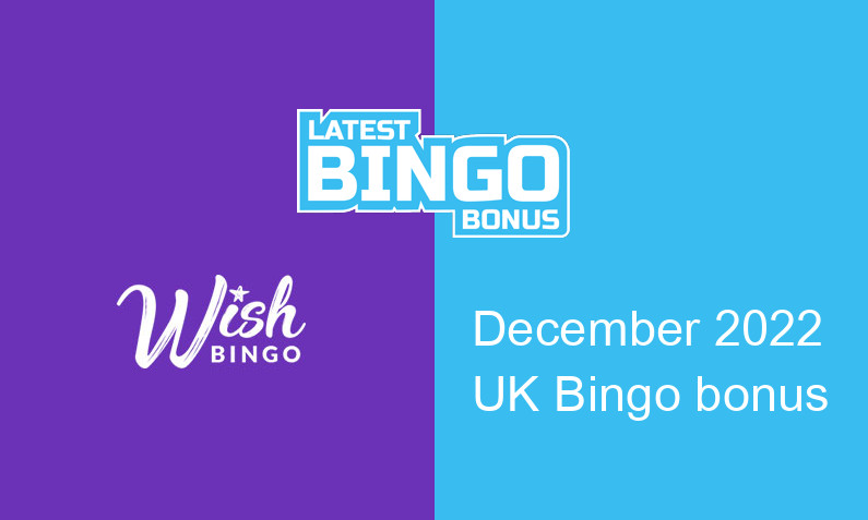 Latest Wish Bingo UK bingo bonus December 2022
